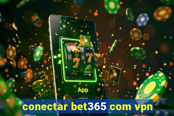 conectar bet365 com vpn